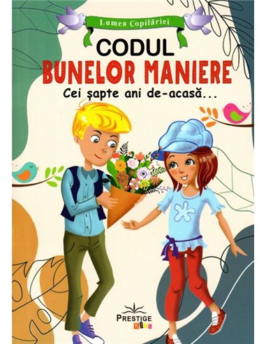 Codul bunelor maniere. Cei șapte ani de acasă.. | Editura Prestige