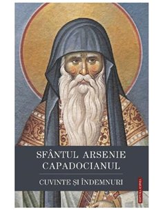 Cuvinte și îndemnuri - Sfantul Arsenie Capadocianul | Editura Sophia