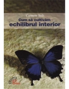 Cum sa cultivam echilibrul interior - Carmem Seib | Editura Pauline
