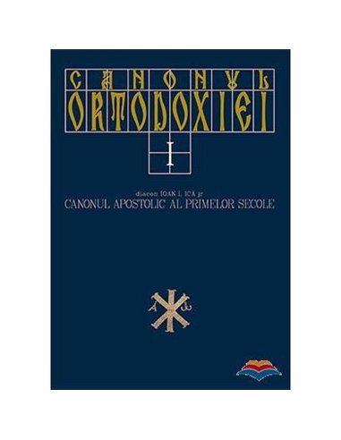 Canonul Ortodoxiei. vol. 1 - Ioan I. Ica jr. | Editura Deisis