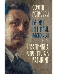 Însemnările unui pictor refugiat - Costin Petrescu | Editura Humanitas