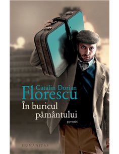 În buricul pământului - Cătălin Dorian Florescu | Editura Humanitas