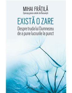 Există o zare - Mihai Frățilă | Editura Humanitas