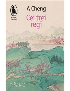 Cei trei regi - A Cheng | Editura Humanitas