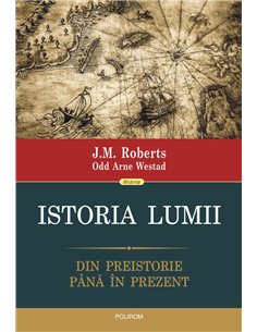 Istoria lumii - J.M. Roberts  | Editura Polirom