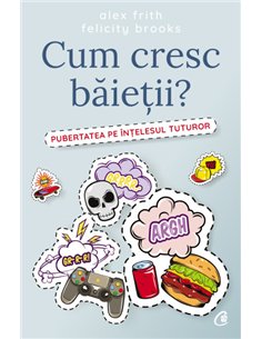 Cum cresc băieții? - Alex Frith | Editura Curtea Veche