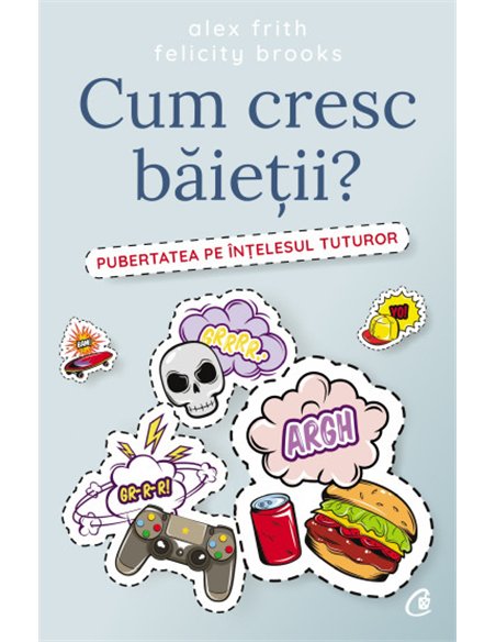Cum cresc băieții? - Alex Frith | Editura Curtea Veche