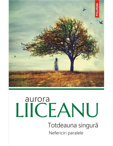 Totdeauna singură - Aurora Liiceanu | Editura Polirom