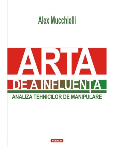 Arta de a influența - Alex Mucchielli | Editura Polirom