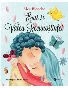 Erus și Valea Recunoștinței - Alec Blenche | Editura Univers