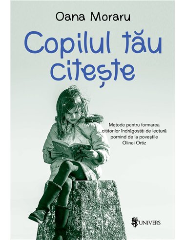 Copilul tau citeste - Oana Moraru | Editura Univers