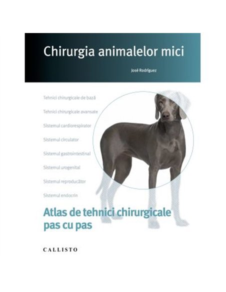 Chirurgia animalelor mici - Jose Rodriguez | Editura Callisto