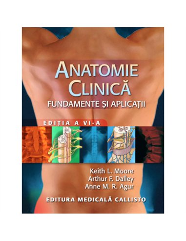 Anatomie Clinica - Keith L. Moore | Editura Callisto