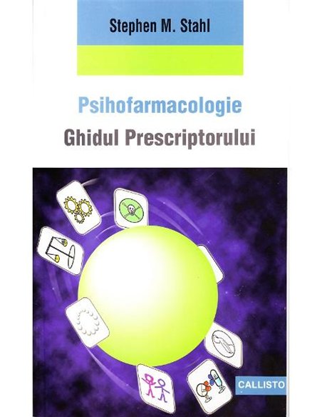 Ghidul Prescriptorului - Stephen M. Stahl | Editura Callisto