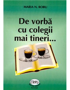 De vorba cu colegii mai tineri... - Maria N. Robu | Editura Miniped
