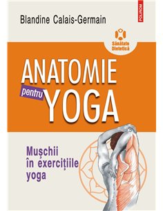 Anatomie pentru yoga - Blandine Calais-Germain | Editura Polirom