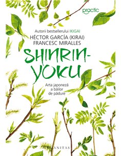 Shinrin Yoku. Arta japoneza a bailor de padure - Hector Garcia | Editura Humanitas