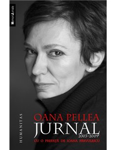 Jurnal 2003-2009 - Oana Pellea | Editura Humanitas