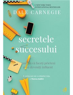 Secretele succesului - Dale Carnegie | Editura Curtea Veche