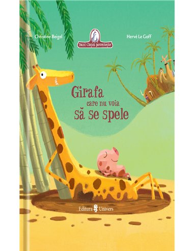 Girafa care nu voia să se spele - Christine Beigel | Editura Univers