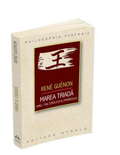 Marea Triada: Omul - fiul Cerului si al Pamantului - Rene Guenon | Editura Herald
