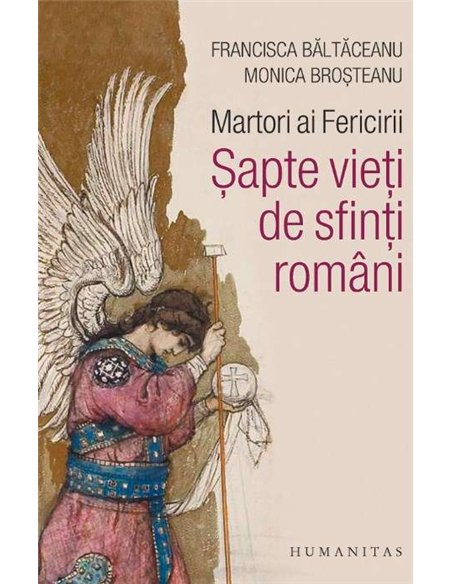 Martori ai Fericirii - Monica Broşteanu | Editura Humanitas