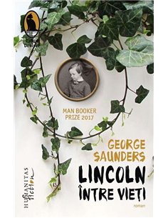 Lincoln între vieţi - George Saunders | Editura Humanitas