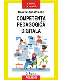 Competența pedagogică digitală - Roxana Apostolache | Editura Polirom
