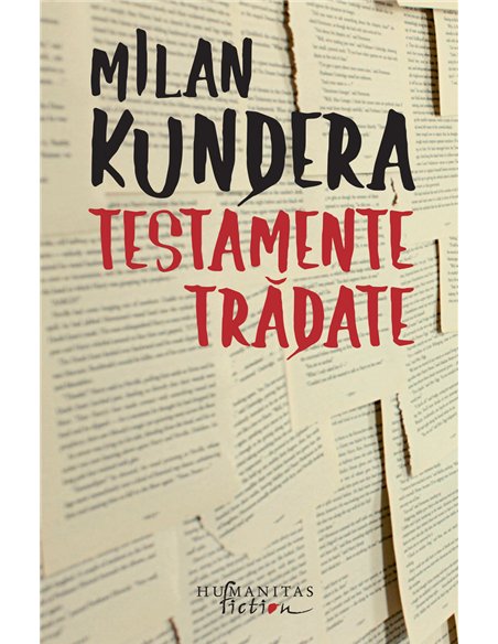 Testamente trădate - Milan Kundera | Editura Humanitas