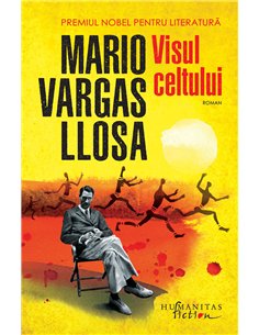 Visul celtului - Mario Vargas Llosa | Editura Humanitas