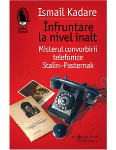 Înfruntare la nivel înalt - Ismail Kadare | Editura Humanitas
