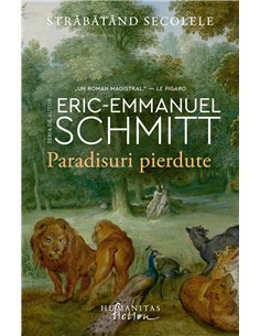Paradisuri pierdute - Eric-Emmanuel Schmitt | Editura Humanitas