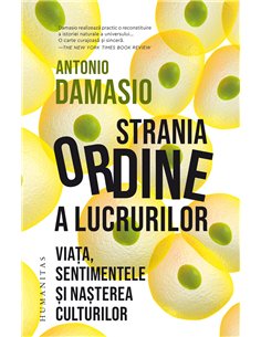 Strania ordine a lucrurilor - Antonio Damasio | Editura Humanitas