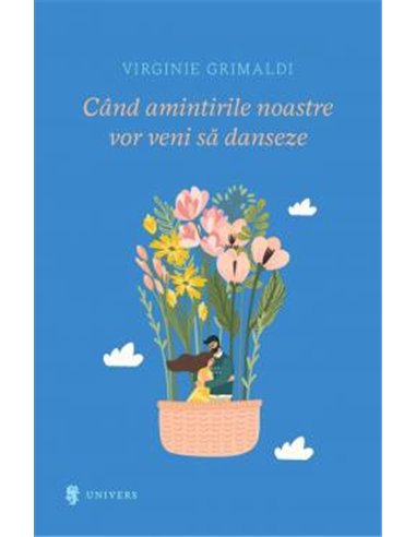 Când amintirile vor veni să danseze - Virginie Grimaldi | Editura Univers