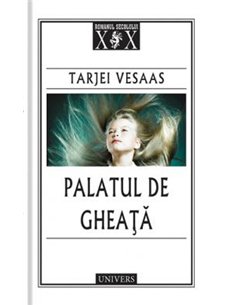 Palatul de gheață - Tarjei Vesaas | Editura Univers
