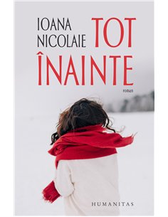 Tot inainte - Ioana Nicolaie | Editura Humanitas