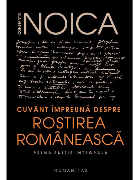 Cuvant impreuna despre rostirea romaneasca - Constantin Noica | Editura Humanitas