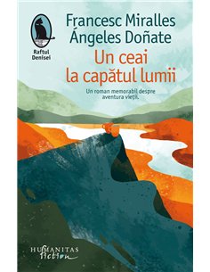 Un ceai la capătul lumii - Francesc Miralles | Editura Humanitas