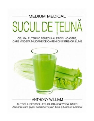 Sucul de țelină - Anthony William | Editura Adevar Divin