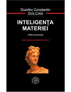 Inteligenta materiei - Dumitru Constantin-Dulcan | Editie Aniversara 2021
