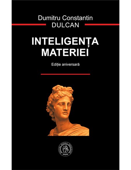 Inteligenta materiei - Dumitru Constantin-Dulcan | Editie Aniversara 2021