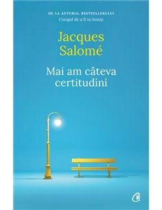 Mai am câteva certitudini - Jacques Salome | Editura Curtea Veche