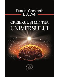 Creierul și Mintea Universului - Dumitru Constantin-Dulcan | Editura Scoala Ardeleana
