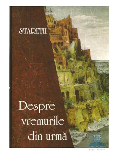 Staretii despre vremurile din urma | Editura Petru Voda