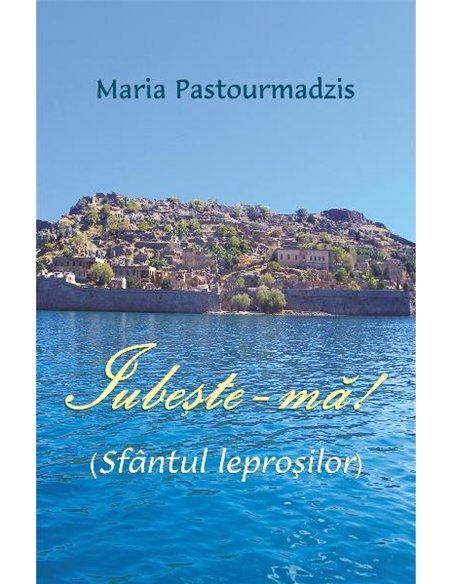 Iubeste-ma! - Maria Pastourmadzis | Editura Egumenita