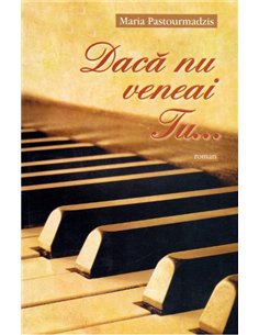 Daca nu veneai Tu… - Maria Pastourmadzis | Editura Egumenita
