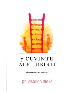 7 cuvinte ale iubirii - Visarion Alexa | Editura Doxologia