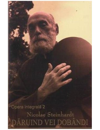 Daruind vei dobandi - Nicolae Steinhardt | Editura Manastirea Rohia