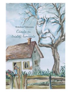 Casuta cu tristeti luminate - Brandusa Vranceanu | Editura Nepsis