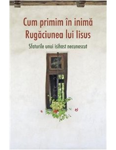 Cum primim in inima rugaciunea lui Iisus| Editura Sophia